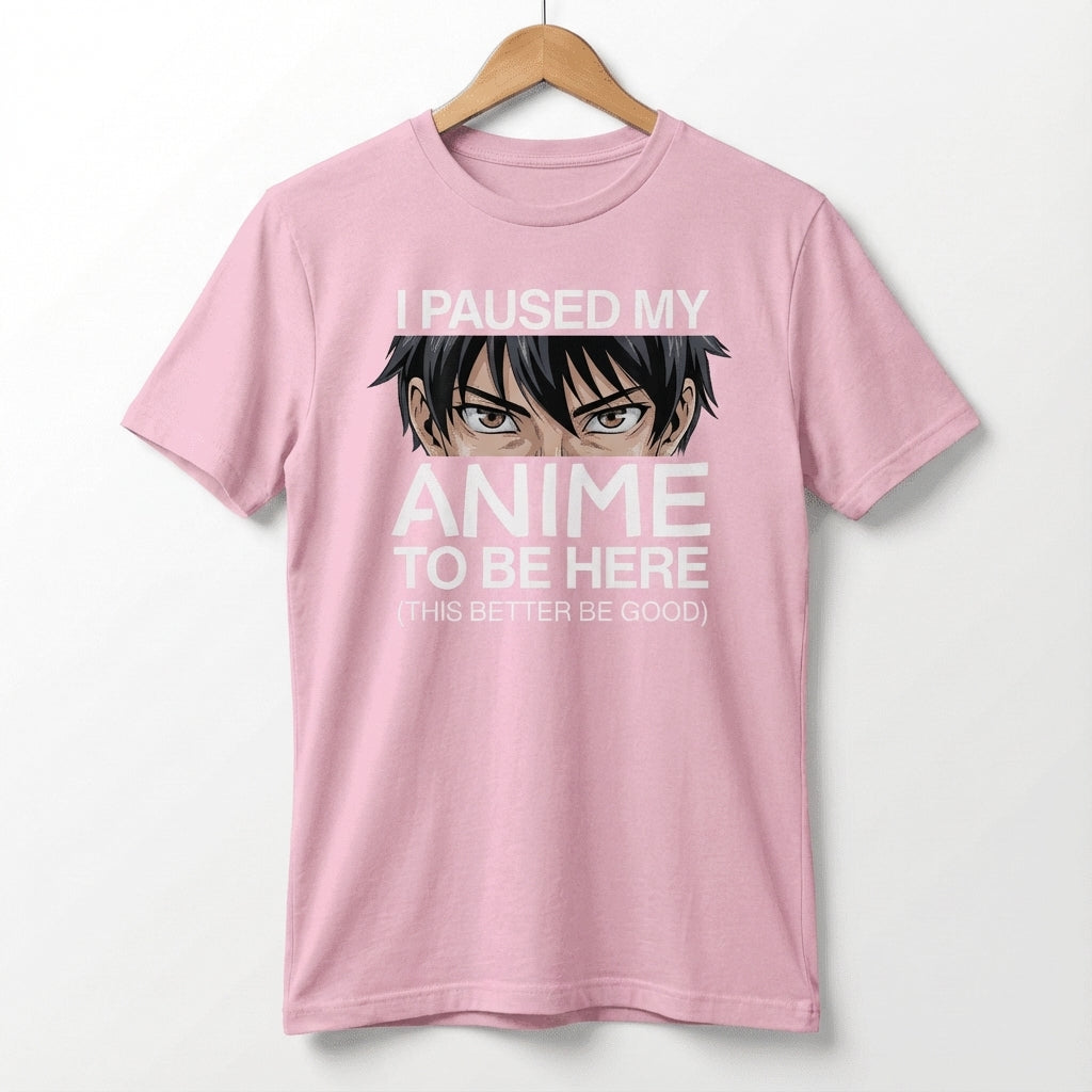 I Paused My Anime To Be Here Tee | Anime Otaku Shirt, Manga Culture