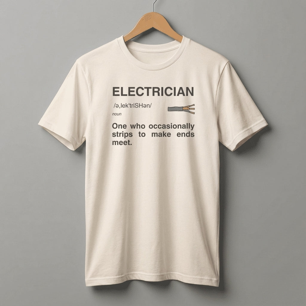 Electrician Definition Funny Quote T-Shirt | Strips To Make Ends Meet Tee