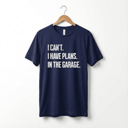I Can't I Have Plans In The Garage Car Mechanics Father's Day T-Shirt