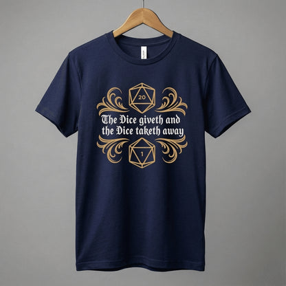 Dungeons Dice Giveth and Taketh Away T-Shirt | RPG Dice Funny Nerdy Tee