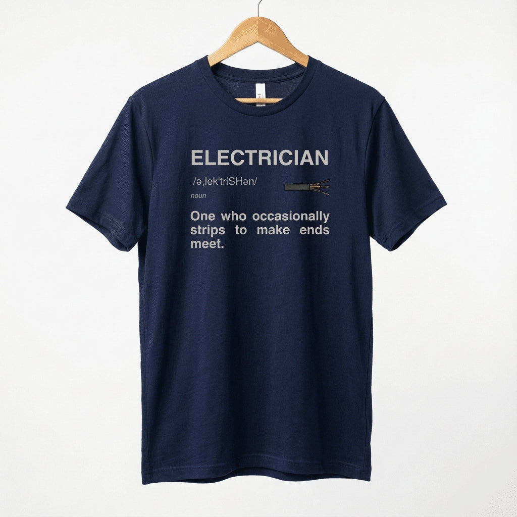 Electrician Definition Funny Quote T-Shirt | Strips To Make Ends Meet Tee