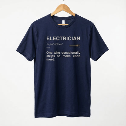 Electrician Definition Funny Quote T-Shirt | Strips To Make Ends Meet Tee