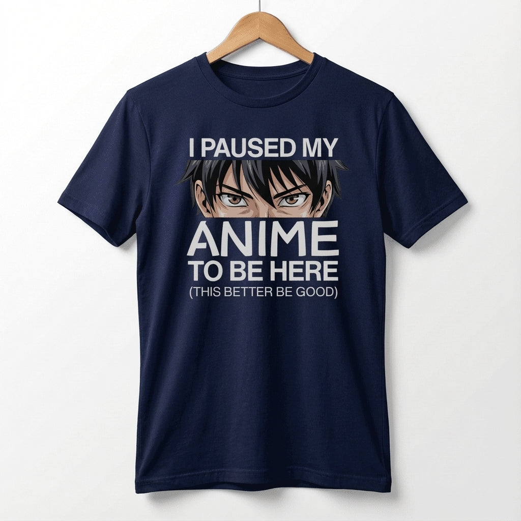 I Paused My Anime To Be Here Tee | Anime Otaku Shirt, Manga Culture
