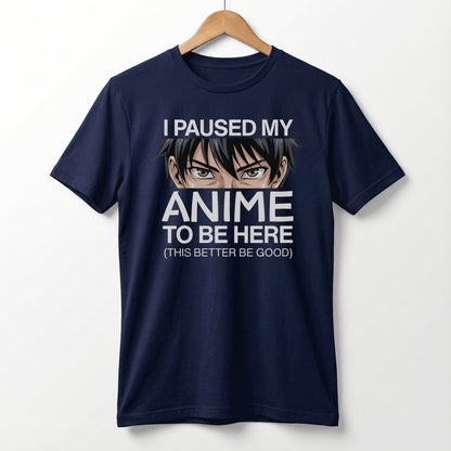 I Paused My Anime To Be Here Tee | Anime Otaku Shirt, Manga Culture