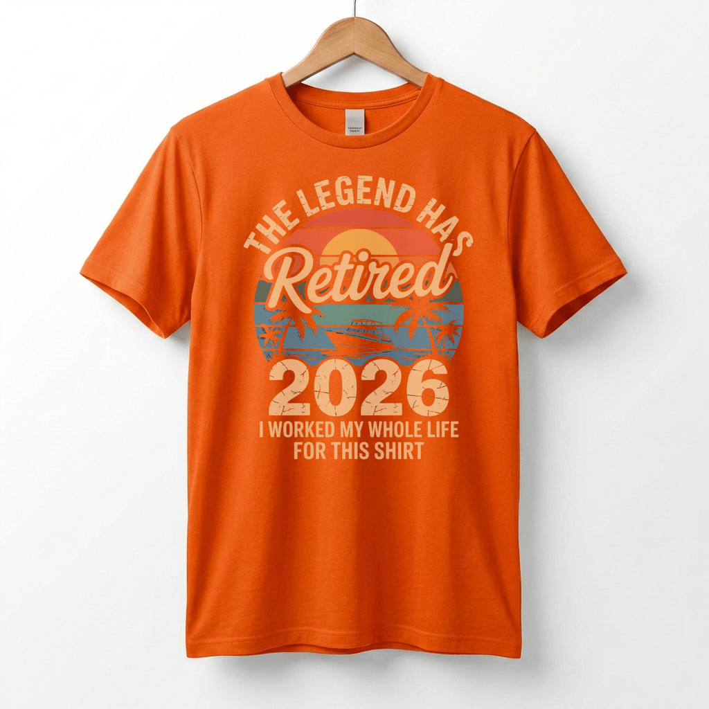 This Legend Has Retired 2026 T-Shirt | I Worked My Whole Life For This Tee