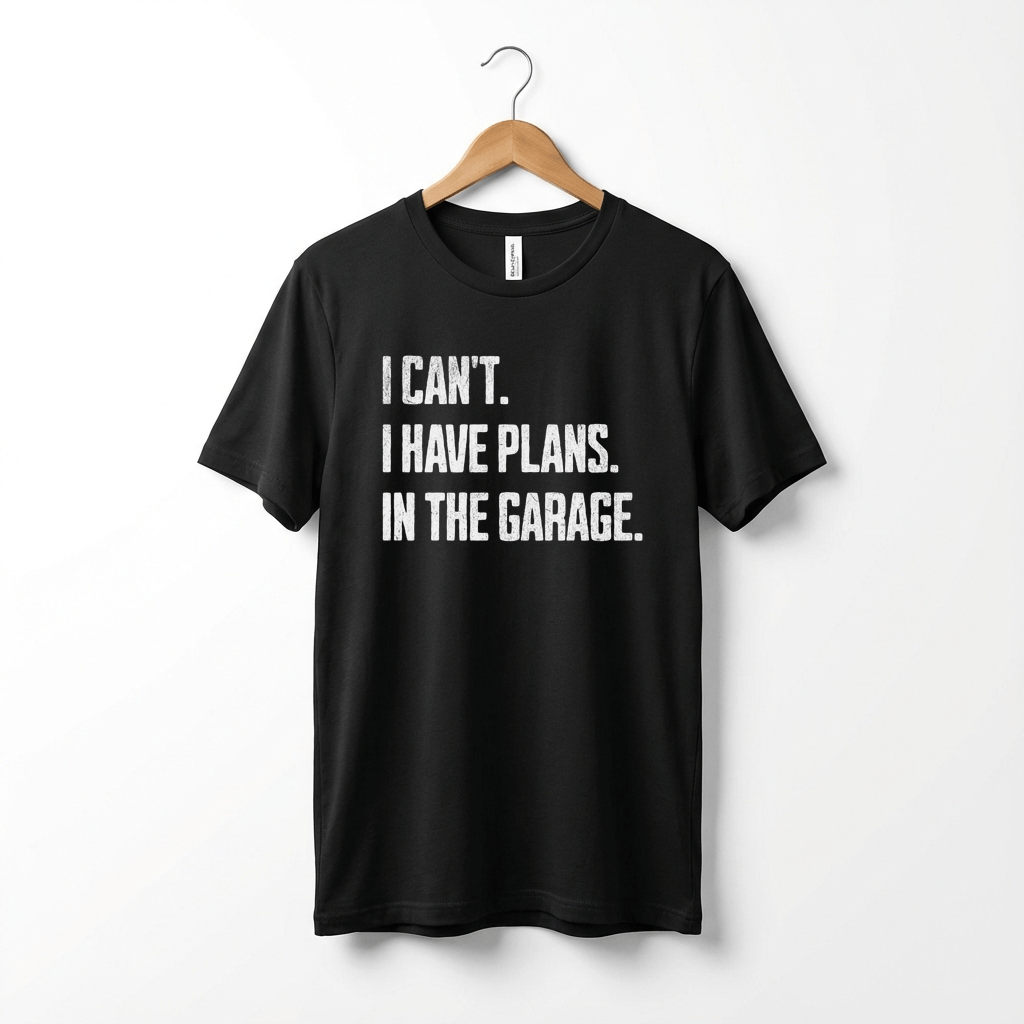 I Can't I Have Plans In The Garage Car Mechanics Father's Day T-Shirt