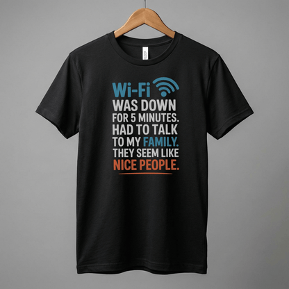 WiFi Was Down Funny Family Joke Tee | Casual Graphic T-Shirt