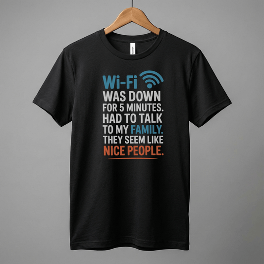 WiFi Was Down Funny Family Joke Tee | Casual Graphic T-Shirt