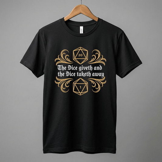 Dungeons Dice Giveth and Taketh Away T-Shirt | RPG Dice Funny Nerdy Tee