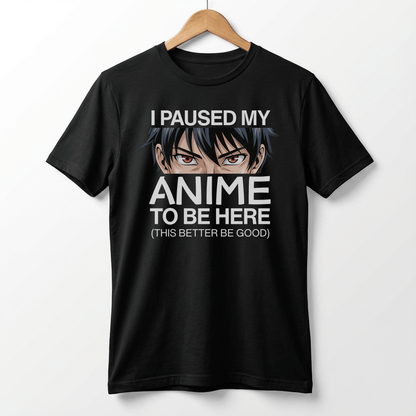 I Paused My Anime To Be Here Tee | Anime Otaku Shirt, Manga Culture