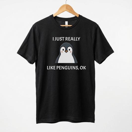 I Just Really Like Penguins Ok T-Shirt | Penguin Lover Tee