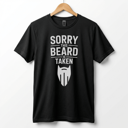 Sorry This Beard Is Taken T-Shirt | Beard Quote Tee, Funny Facial Hair Shirt