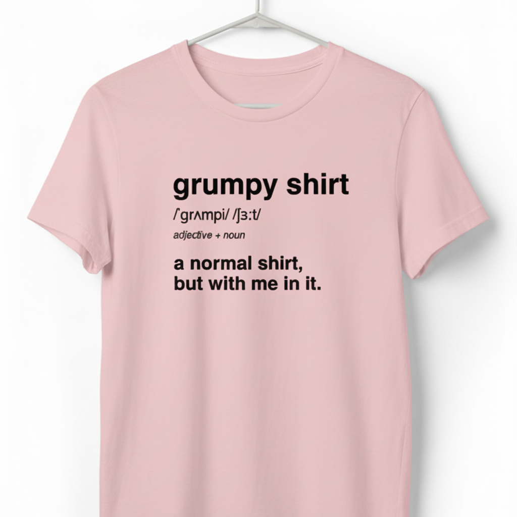 Funny Grumpy Unisex Jersey Short Sleeve Tee For Men Women Angry Moody Cranky Gift T-Shirt, Humorous Graphic Tee, Sarcastic Tee