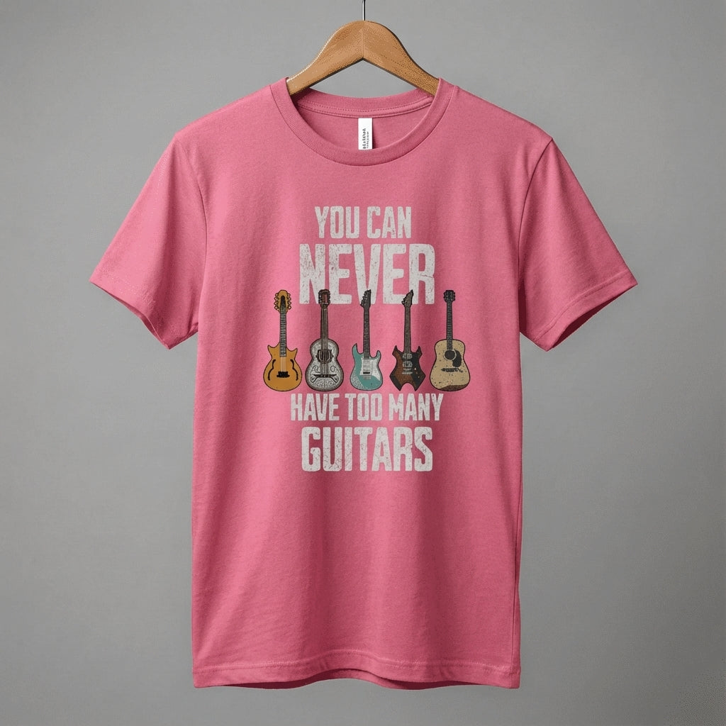 You Can Never Have Too Many Guitars T-Shirt | Music Funny Guitar Tee