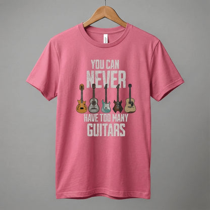 You Can Never Have Too Many Guitars T-Shirt | Music Funny Guitar Tee
