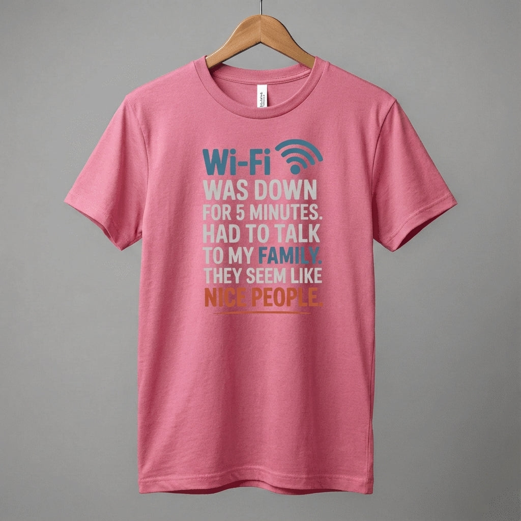 WiFi Was Down Funny Family Joke Tee | Casual Graphic T-Shirt