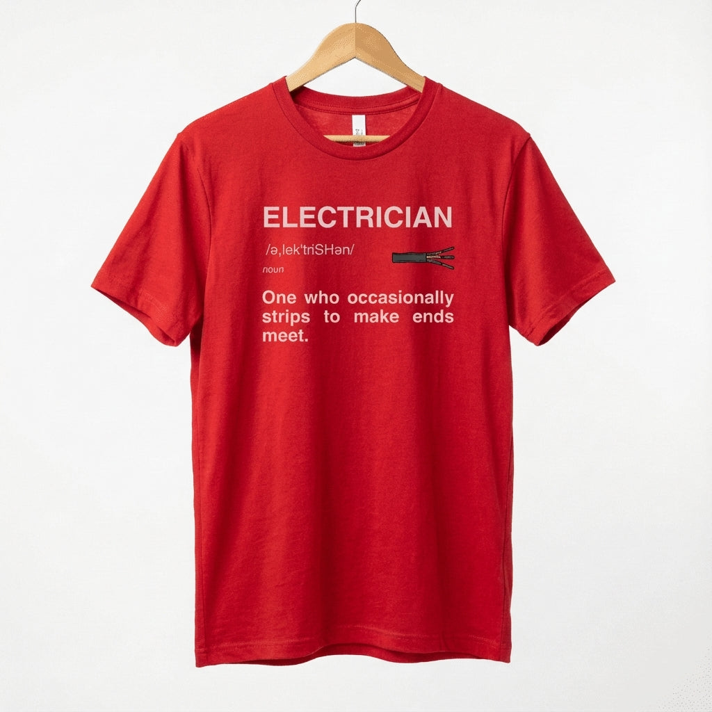 Electrician Definition Funny Quote T-Shirt | Strips To Make Ends Meet Tee