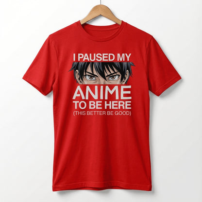 I Paused My Anime To Be Here Tee | Anime Otaku Shirt, Manga Culture