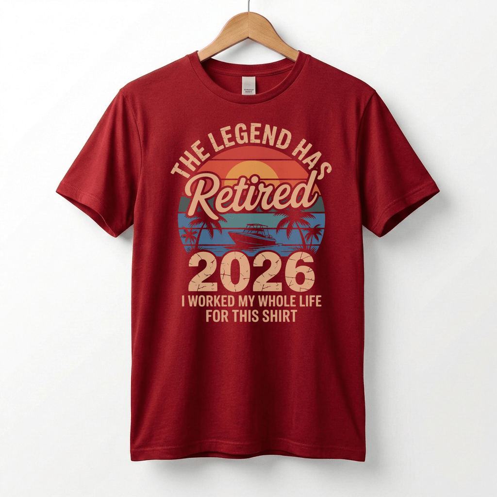 This Legend Has Retired 2026 T-Shirt | I Worked My Whole Life For This Tee
