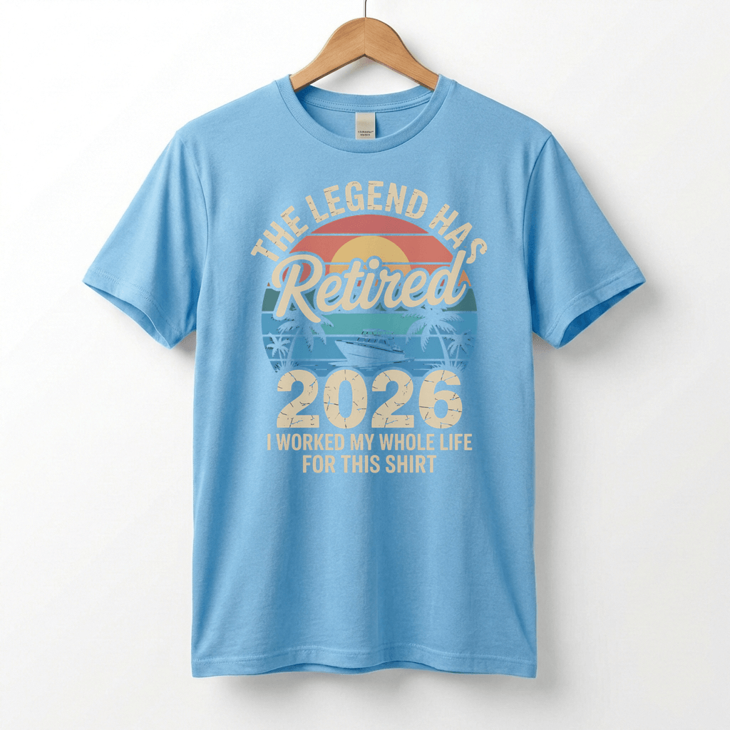 This Legend Has Retired 2026 T-Shirt | I Worked My Whole Life For This Tee