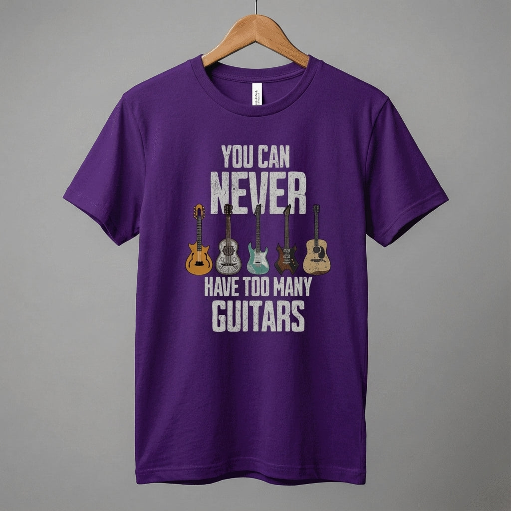 You Can Never Have Too Many Guitars T-Shirt | Music Funny Guitar Tee