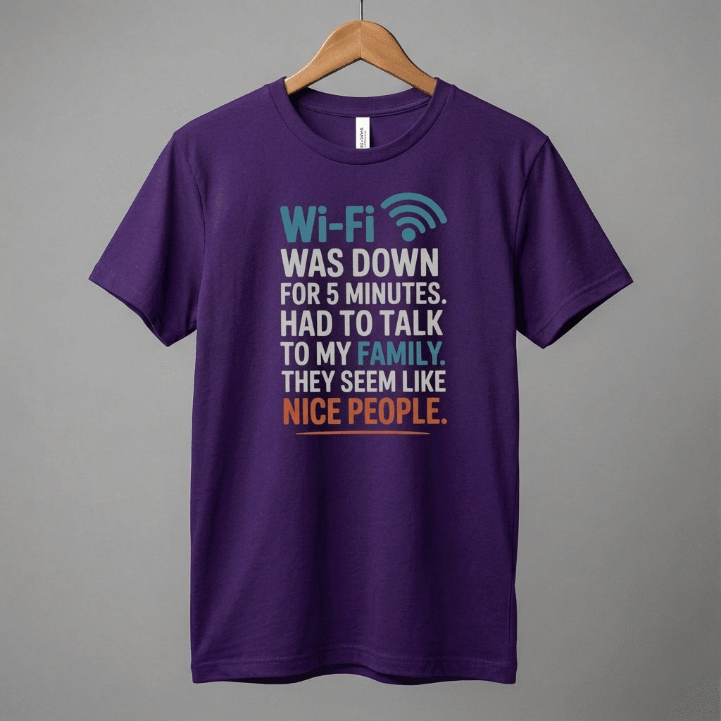 WiFi Was Down Funny Family Joke Tee | Casual Graphic T-Shirt