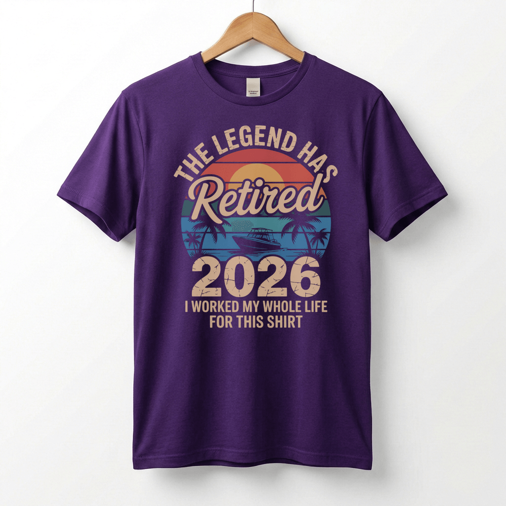 This Legend Has Retired 2026 T-Shirt | I Worked My Whole Life For This Tee