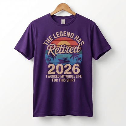 This Legend Has Retired 2026 T-Shirt | I Worked My Whole Life For This Tee