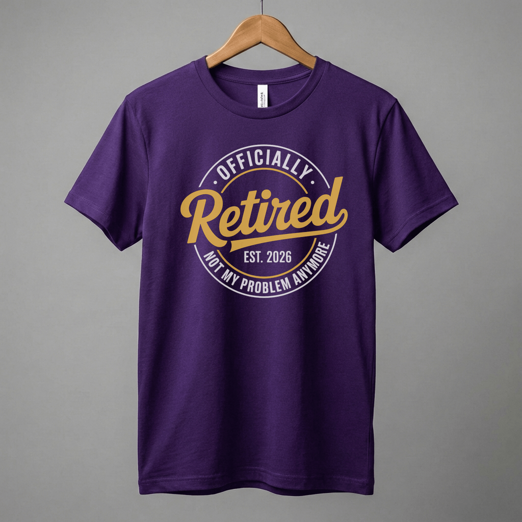 Officially Retired tee | Est. 2026, Not My Problem Anymore