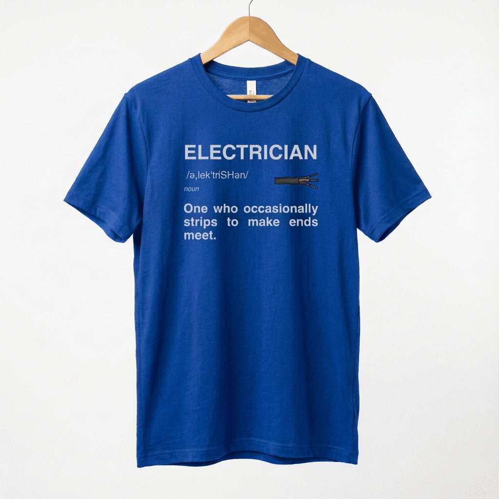 Electrician Definition Funny Quote T-Shirt | Strips To Make Ends Meet Tee