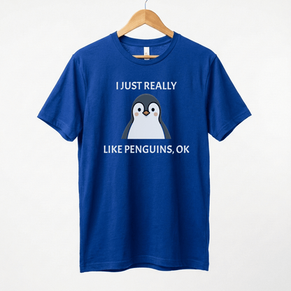 I Just Really Like Penguins Ok T-Shirt | Penguin Lover Tee