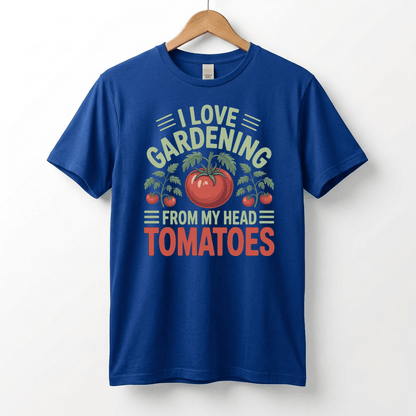 I Love Gardening From My Head Tomatoes T-Shirt | Funny Plant Lover Tee