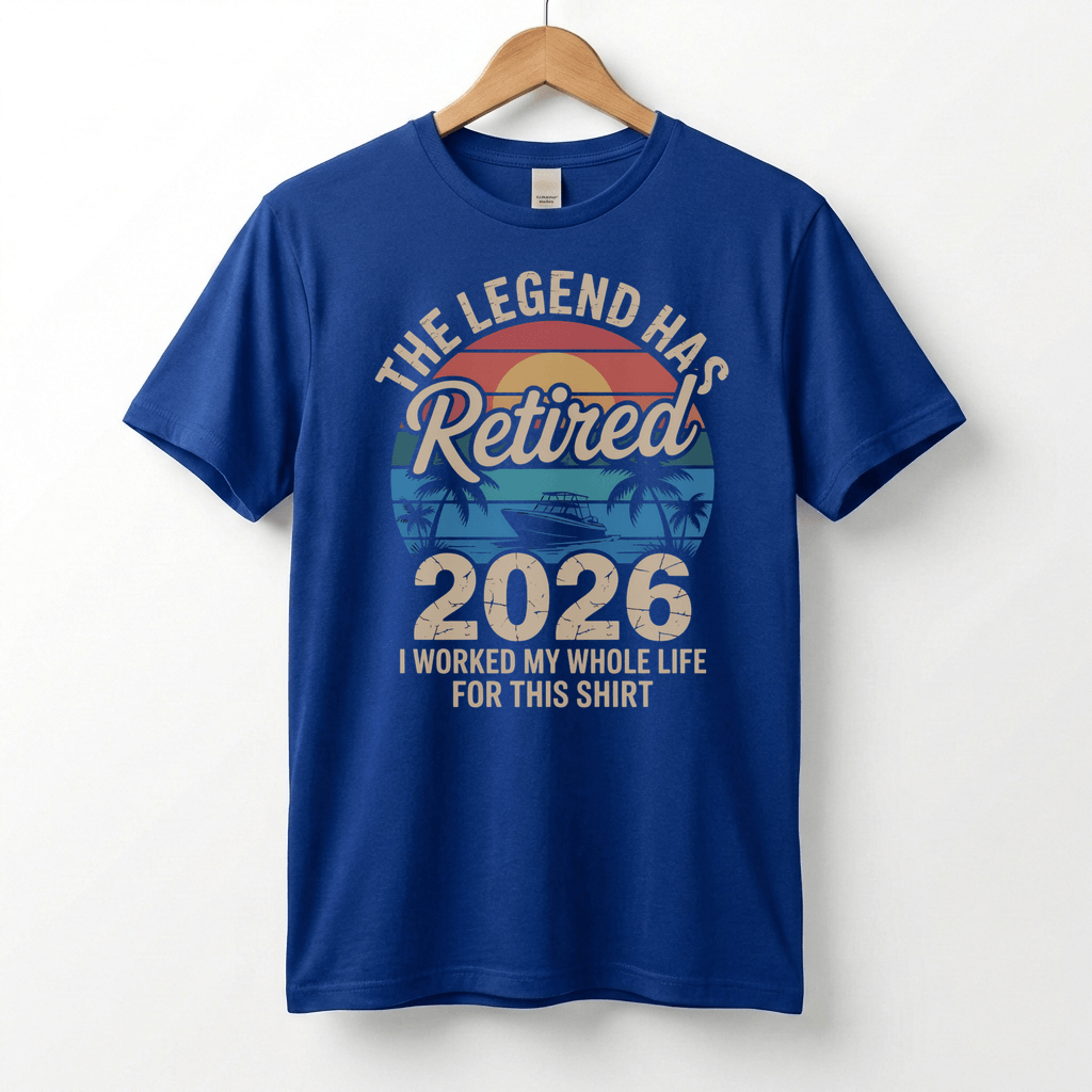 This Legend Has Retired 2026 T-Shirt | I Worked My Whole Life For This Tee