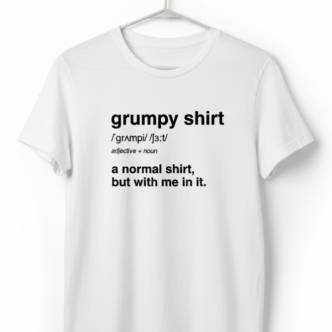 Funny Grumpy Unisex Jersey Short Sleeve Tee For Men Women Angry Moody Cranky Gift T-Shirt, Humorous Graphic Tee, Sarcastic Tee